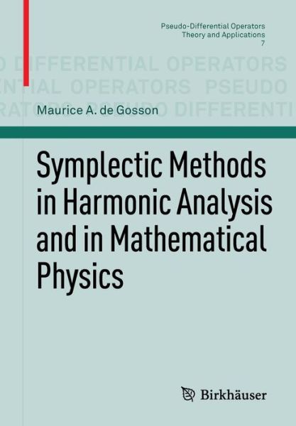 Cover for Maurice A. De Gosson · Symplectic Methods in Harmonic Analysis and in Mathematical Physics - Pseudo-Differential Operators (Taschenbuch) (2011)