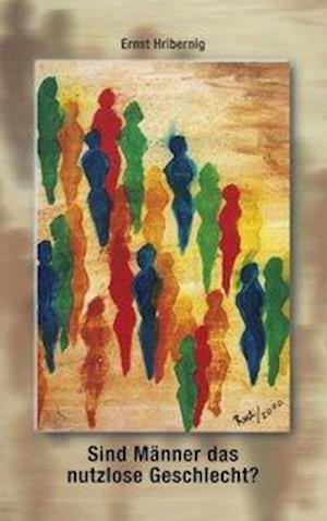 Cover for Ernst Hribernig · Sind Männer das nutzlose Geschlecht ? (Paperback Book) (2001)