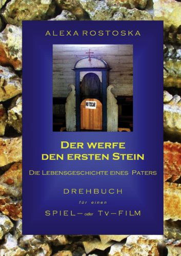 Cover for Alexa Rostoska · Der werfe den ersten Stein: Die Schicksalgeschichte eines Paters (Paperback Book) [German edition] (2009)
