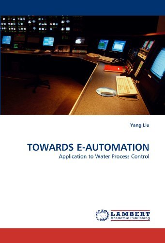Towards E-automation: Application to Water Process Control - Yang Liu - Kirjat - LAP LAMBERT Academic Publishing - 9783838397917 - perjantai 27. elokuuta 2010