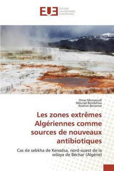 Cover for Messaoudi Omar · Les Zones Extremes Algeriennes Comme Sources De Nouveaux Antibiotiques (Paperback Book) (2018)