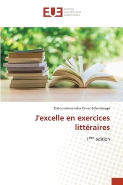 Cover for Datoussinmaneba Xavier Belemtougri · J'excelle en exercices litteraires (Paperback Book) (2021)