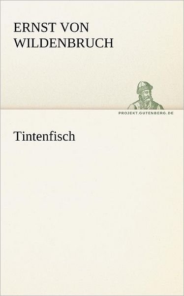Cover for Ernst Von Wildenbruch · Tintenfisch (Tredition Classics) (German Edition) (Paperback Book) [German edition] (2012)