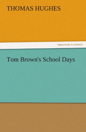 Cover for Thomas Hughes · Tom Brown's School Days (Tredition Classics) (Paperback Book) (2011)