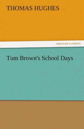 Cover for Thomas Hughes · Tom Brown's School Days (Tredition Classics) (Taschenbuch) (2011)