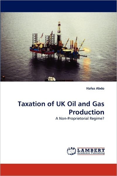 Cover for Hafez Abdo · Taxation of UK Oil and Gas Production: a Non-proprietorial Regime? (Taschenbuch) (2010)