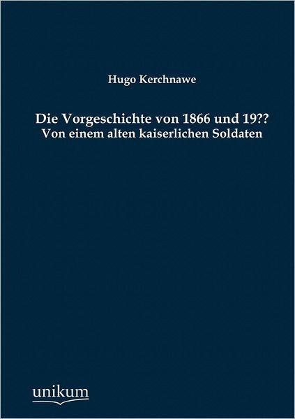 Cover for Hugo Kerchnawe · Die Vorgeschichte von 1866 und 19 (Paperback Book) [German edition] (2012)