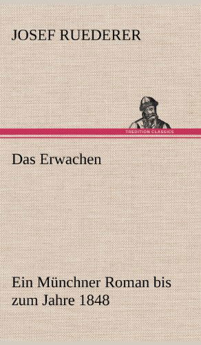 Das Erwachen - Josef Ruederer - Książki - TREDITION CLASSICS - 9783847265917 - 11 maja 2012