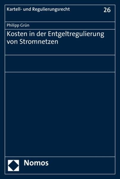 Kosten in der Entgeltregulierung v - Grün - Books -  - 9783848747917 - September 27, 2018