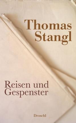 Reisen Und Gespenster - Thomas Stangl - Books -  - 9783854207917 - 