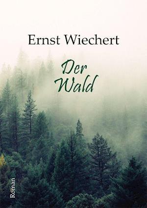 Cover for Ernst Wiechert · Der Wald (Gebundenes Buch) (2021)