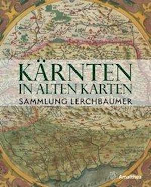 Cover for Gerhard Lerchbaumer · Kärnten in alten Karten (Hardcover Book) (2020)