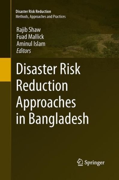 Cover for Rajib Shaw · Disaster Risk Reduction Approaches in Bangladesh - Disaster Risk Reduction (Paperback Bog) [Softcover reprint of the original 1st ed. 2013 edition] (2015)