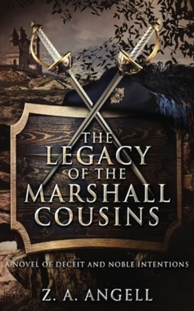 Cover for Z a Angell · The Legacy of the Marshall Cousins: A Novel of Deceit and Noble Intentions - For the Love of Adventure Chronicles (Pocketbok) (2021)
