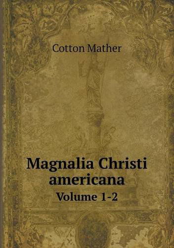 Cover for Cotton Mather · Magnalia Christi Americana Volume 1-2 (Paperback Book) (2013)