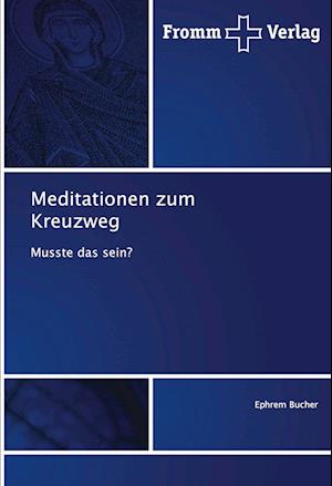 Cover for Ephrem Bucher · Meditationen zum Kreuzweg (Pocketbok) (2019)