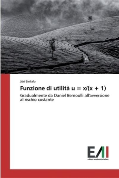 Cover for Eintalu · Funzione di utilità u = x/(x + (Book) (2020)