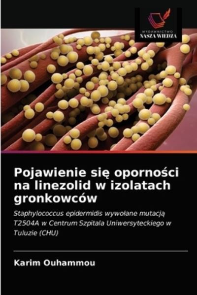 Cover for Karim Ouhammou · Pojawienie si? oporno?ci na linezolid w izolatach gronkowcow (Paperback Book) (2021)