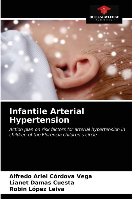 Cover for Alfredo Ariel Cordova Vega · Infantile Arterial Hypertension (Paperback Book) (2021)