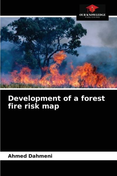 Cover for Ahmed Dahmeni · Development of a forest fire risk map (Paperback Book) (2021)