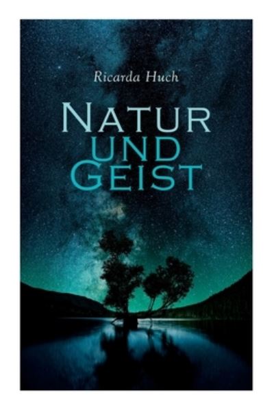 Cover for Ricarda Huch · Natur und Geist: Als die Wurzeln des Lebens und der Kunst (Paperback Book) (2021)