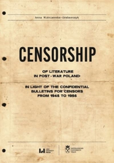 Cover for Anna Wisniewska-Grabarczyk · Censorship of Literature in Post-War Poland: In Light of the Confidential Bulletins for Censors from 1945 to 1956 (Paperback Book) (2023)