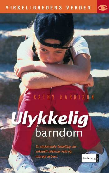 Cover for Kathy Harrison · Virkelighedens verden.: Ulykkelig barndom (Paperback Book) [1st edition] (2006)