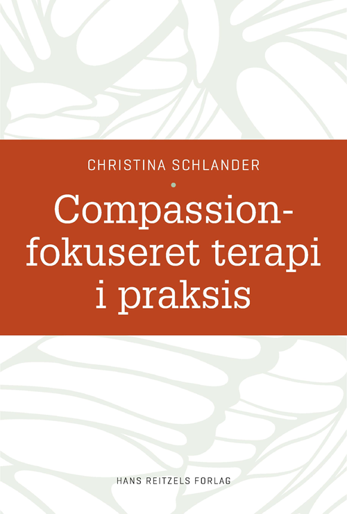 Cover for Christina Schlander · Compassionfokuseret terapi i praksis (Sewn Spine Book) [1st edition] (2020)