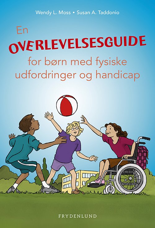 Cover for Wendy L. Moss og Susan A. Taddonio · En overlevelsesguide for børn med fysiske udfordringer og handicap (Sewn Spine Book) [1e uitgave] (2018)