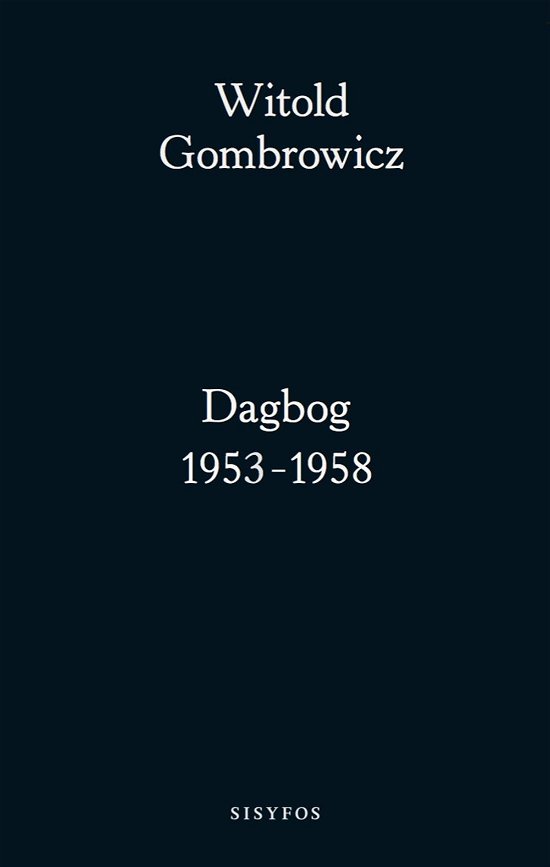 Dagbog 1953-58 - Witold Gombrowicz - Bücher - Forlaget Sisyfos - 9788799916917 - 26. Januar 2017
