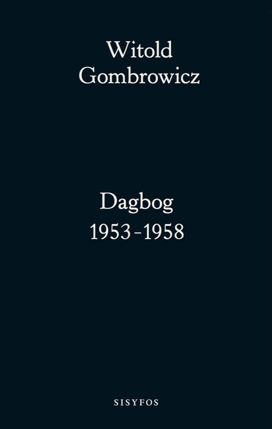 Dagbog 1953-58 - Witold Gombrowicz - Böcker - Forlaget Sisyfos - 9788799916917 - 26 januari 2017