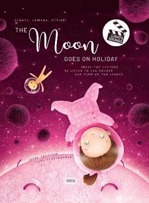 The Moon goes on Holiday: Lights, Camera, Action! - SOUNDS AND LIGHTS BOOKS - Irena Trevisan - Books - Sassi - 9788830301917 - November 1, 2019