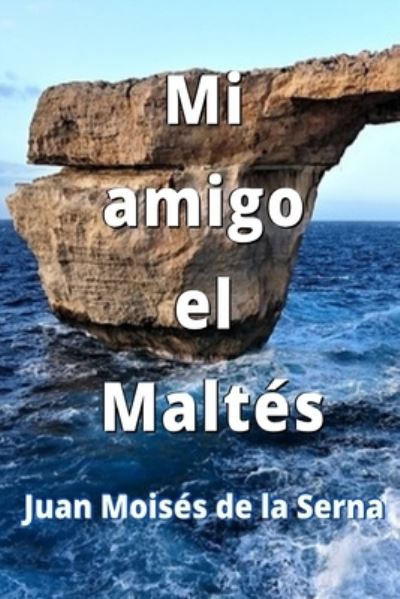 Cover for Juan Moises De La Serna · Mi Amigo El Maltes (Paperback Book) (2021)