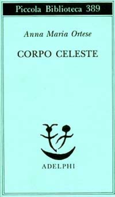 Cover for Anna Maria Ortese · Corpo celeste (Paperback Book) (2000)