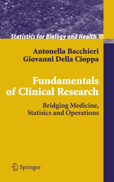 Fundamentals of Clinical Research: Bridging Medicine, Statistics and Operations - Statistics for Biology and Health - Antonella Bacchieri - Książki - Springer Verlag - 9788847004917 - 15 grudnia 2006