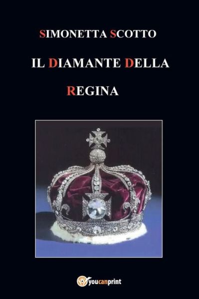 Cover for Simonetta Scotto · Il diamante della Regina (Paperback Book) (2017)