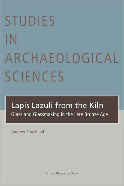 Cover for Andrew Shortland · Lapis Lazuli from the Kiln: Glass and Glassmaking in the Late Bronze Age - Studies in Archaeological Sciences (Hardcover Book) (2012)