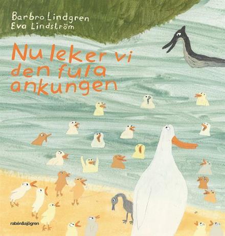 Cover for Barbro Lindgren · Nu leker vi den fula ankungen (Hardcover Book) (2014)