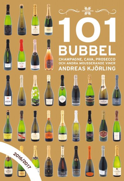 Cover for Andreas Kjörling · 101 Bubbel : champagne, cava, prosecco och andra mousserande viner 2016/2017 (Bound Book) (2016)