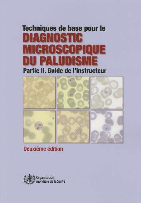 Cover for World Health Organization · Techniques De Base Pour Le Diagnostic Microscopique Du Paludisme (Pocketbok) (2015)