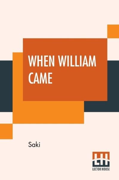 When William Came - Saki - Bøger - Lector House - 9789353443917 - 8. juli 2019