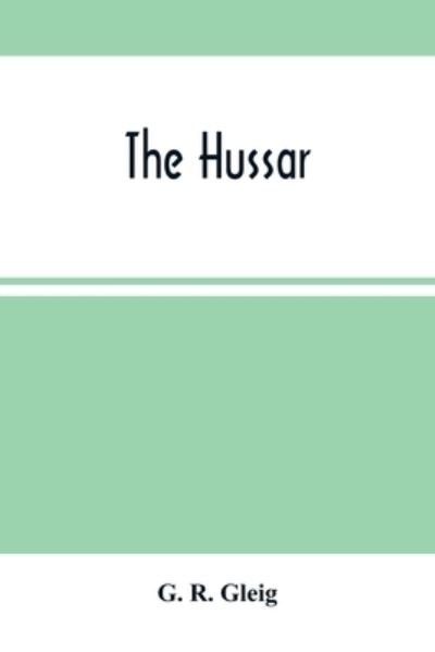 Cover for G R Gleig · The Hussar (Pocketbok) (2021)