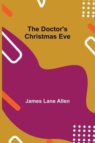 Cover for James Lane Allen · The Doctor's Christmas Eve (Paperback Book) (2021)