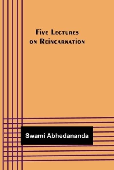 Five Lectures on Reincarnation - Swami Abhedananda - Livros - Alpha Edition - 9789356017917 - 23 de fevereiro de 2021