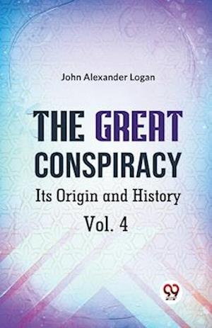 Cover for John Alexander Logan · The Great Conspiracy its Origin and History (Paperback Book) (2023)