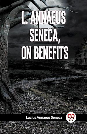 Cover for Annaeus Seneca Lucius · L. ANNAEUS SENECA, ON BENEFITS (Edition2023) (Paperback Book) (2023)