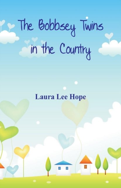 The Bobbsey Twins in the Country - Laura Lee Hope - Livros - Alpha Edition - 9789386874917 - 31 de janeiro de 2018