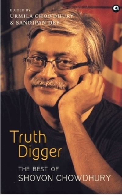 Cover for Sharmila Chowdhury · Truth Digger the Best of Shovon Chowdhury (Pb) (Paperback Book) (2022)
