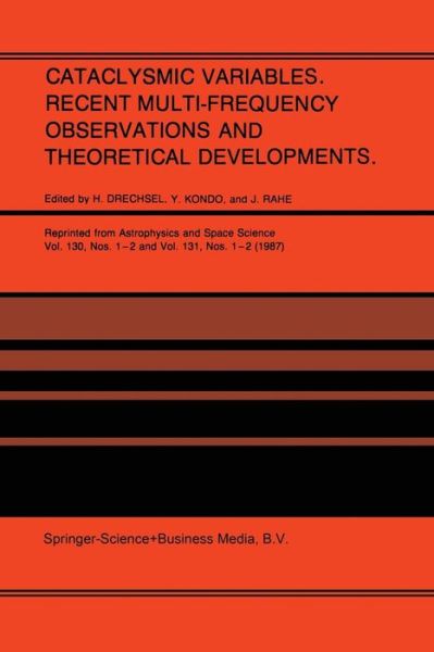 Cover for H Drechsel · Cataclysmic Variables. Recent Multi-frequency Observations and Theoretical Developments: Proceedings of Iau Colloquium No. 93, Held in Bamberg, F.r.g. (Paperback Book) [Softcover Reprint of the Original 1st Ed. 1987 edition] (2013)