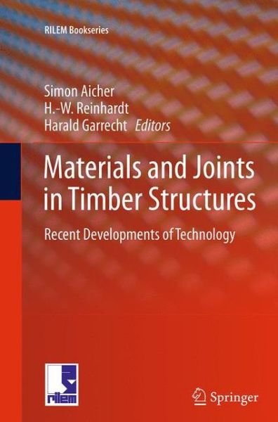 Materials and Joints in Timber Structures: Recent Developments of Technology - RILEM Bookseries (Paperback Book) [Softcover reprint of the original 1st ed. 2014 edition] (2016)